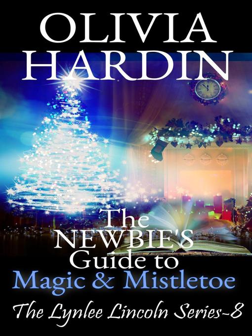 Title details for The Newbie's Guide to Magic & Mistletoe by Olivia Hardin - Available